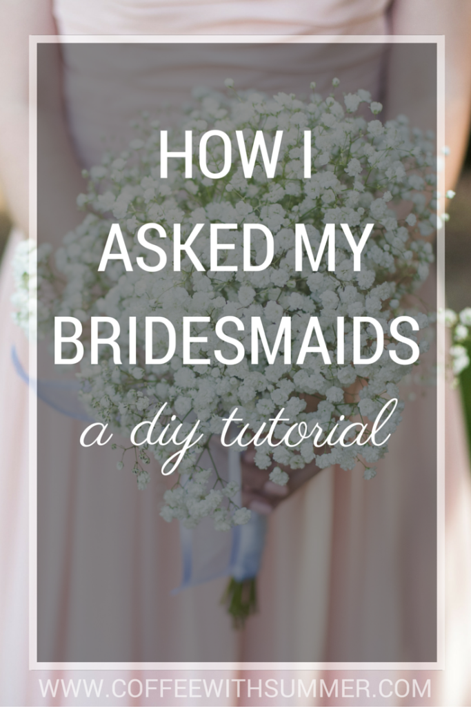 How I Asked My Bridesmaids | Coffee With Summer