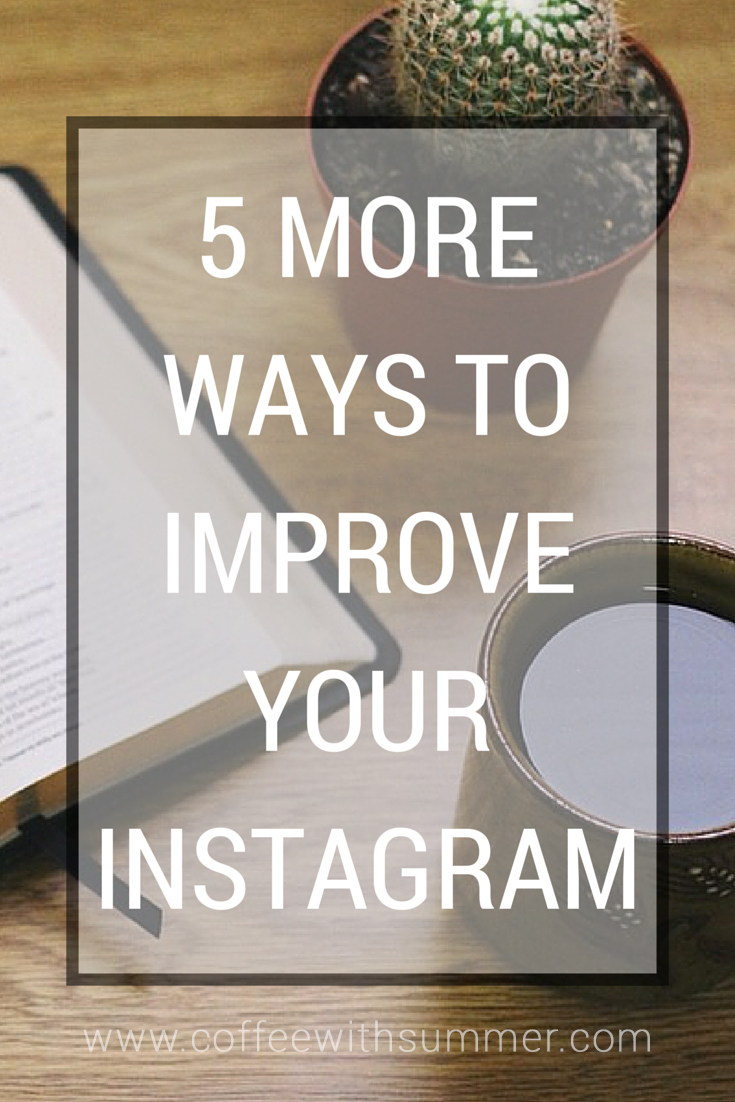 5 More Ways To Improve Your Instagram