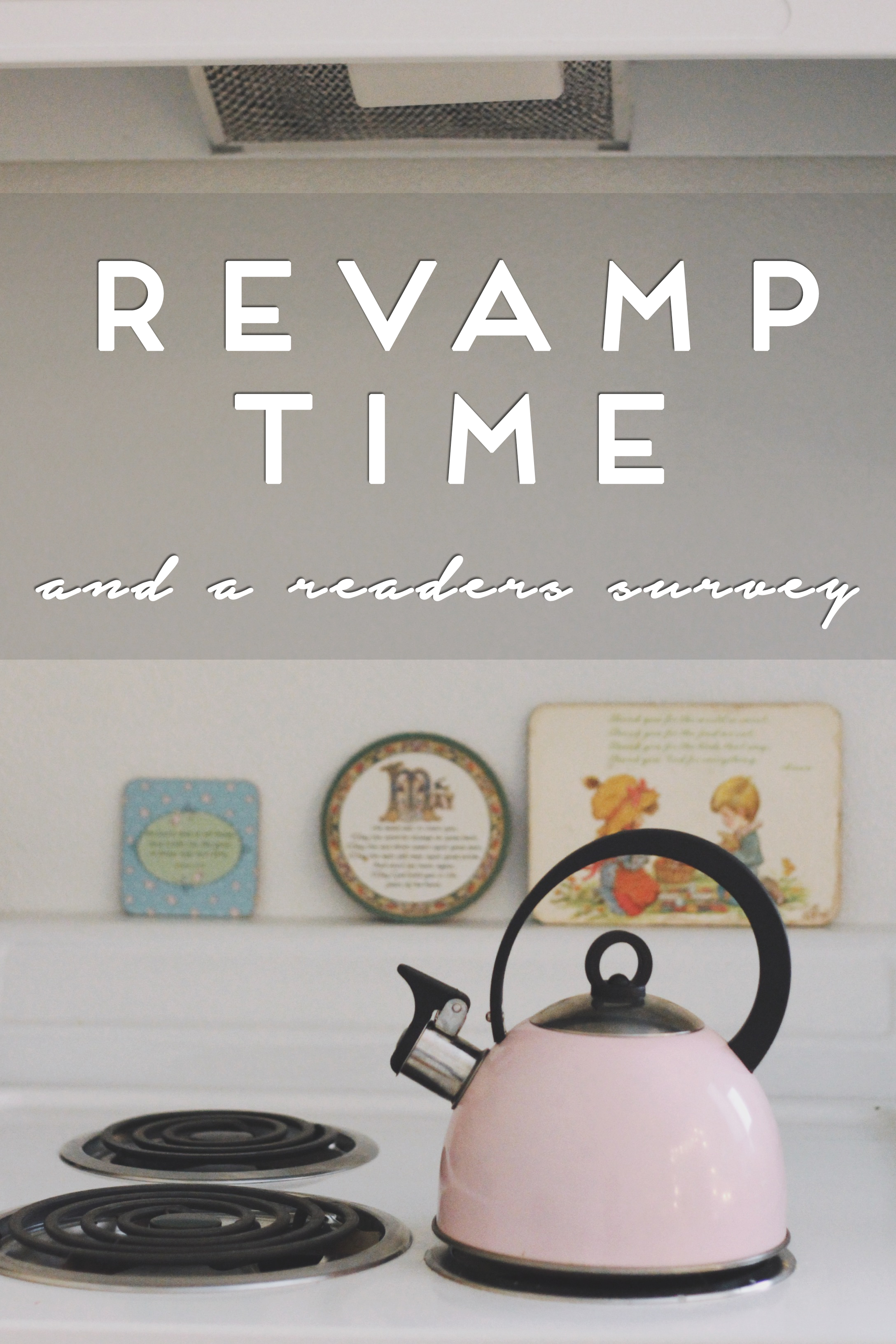 Revamp Time, Readers Survey & A Sale!