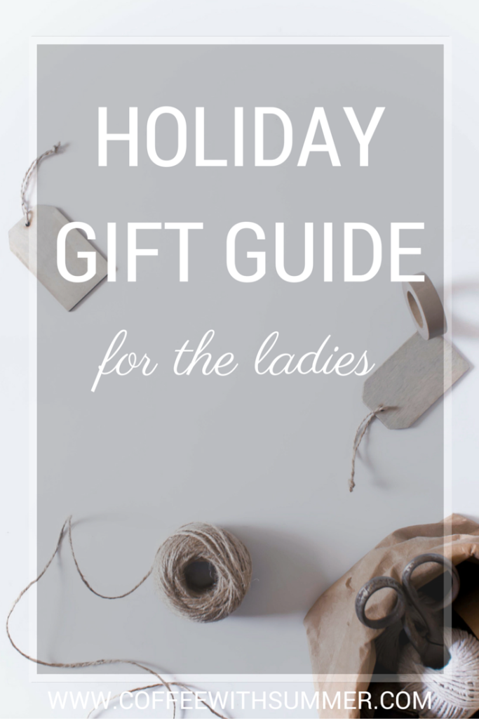 Holiday Gift Guide For The Ladies | Coffee With Summer