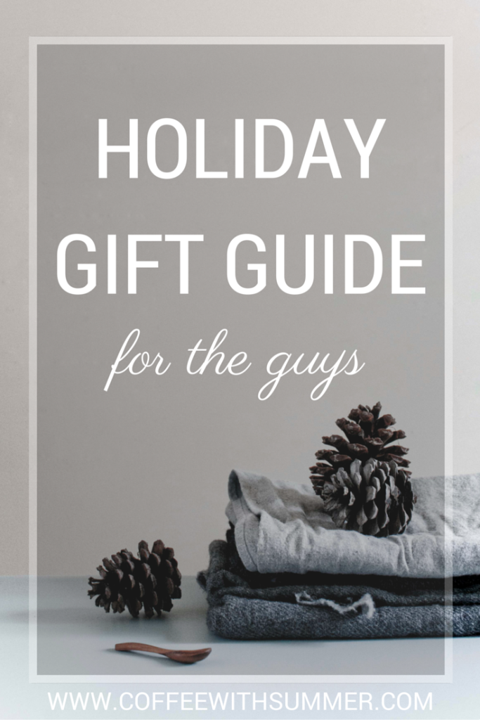 Holiday Gift Guide For The Guys | Coffee With Summer