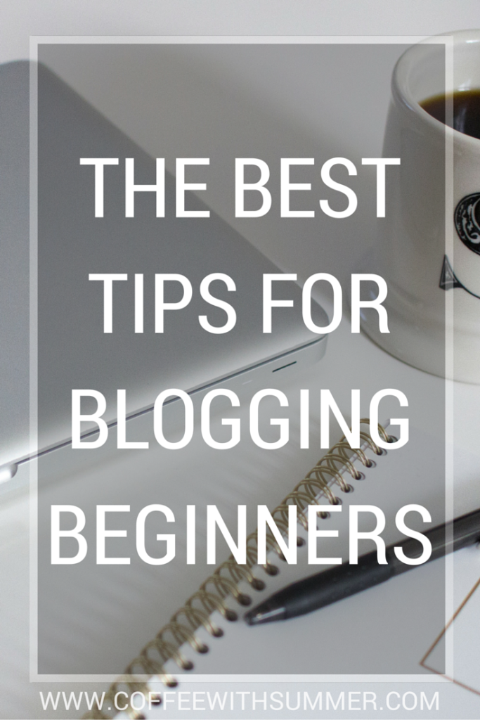 The Best Tips For Blogging Beginners | Coffee With Summer