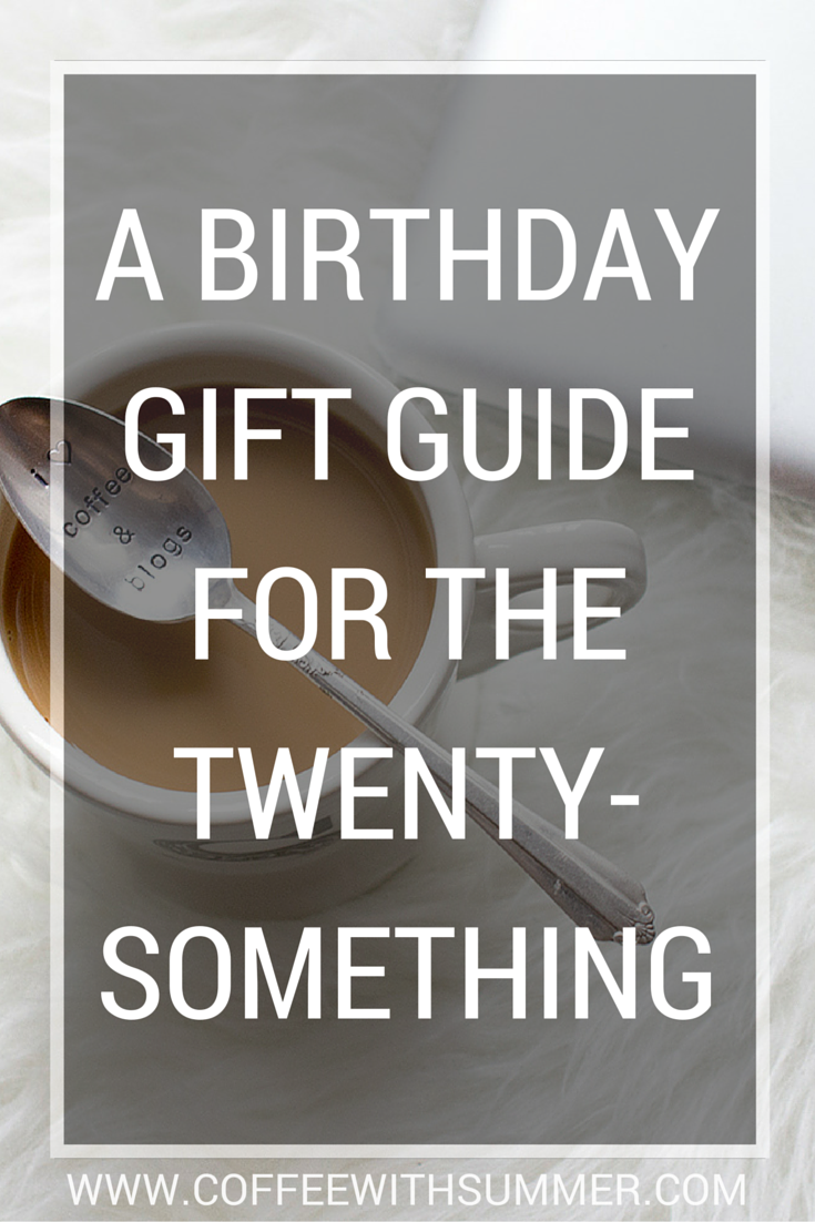 Birthday Gift Guide For The Twenty-Something