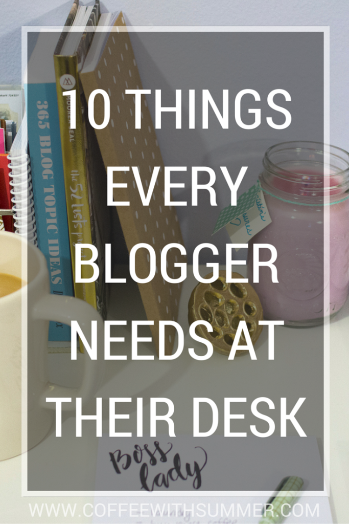 10 Things Every Blogger Needs At Their Desk | Coffee With Summer