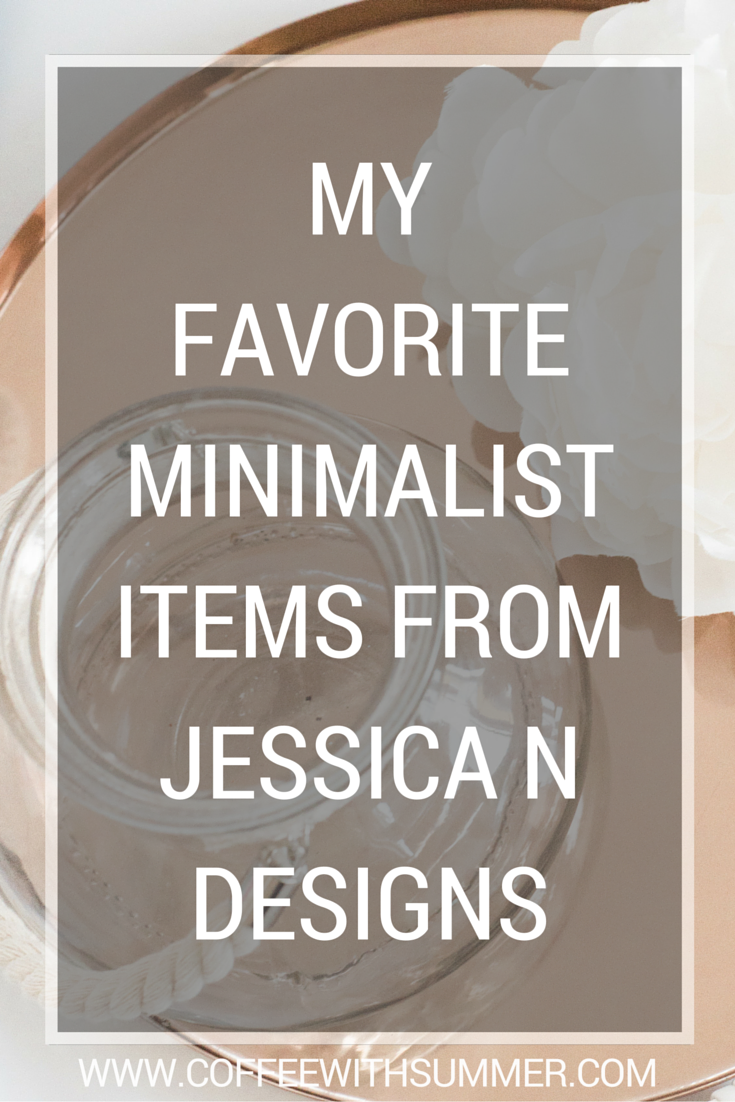 My Favorite Minimalist Items From Jessica N Designs