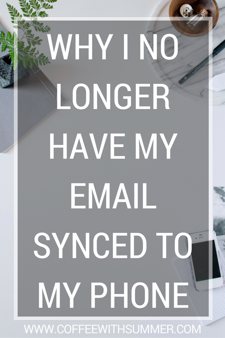 Why I No Longer Have My Email Synched To My Phone