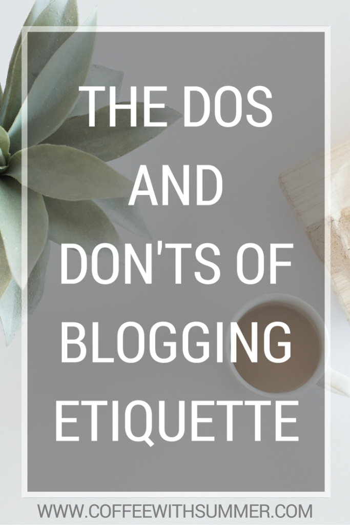 The Dos And Don'ts Of Blogging Etiquette | Coffee With Summer