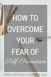 How To Overcome Your Fear Of Self-Promotion | Coffee With Summer