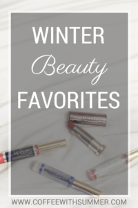 Winter Beauty Favorites | Coffee With Summer