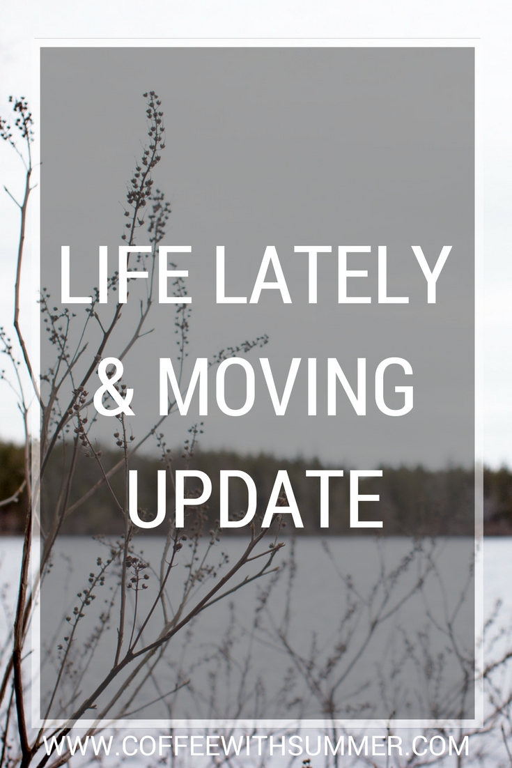 Life Lately & Moving Update