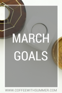 March Goals | Coffee With Summer