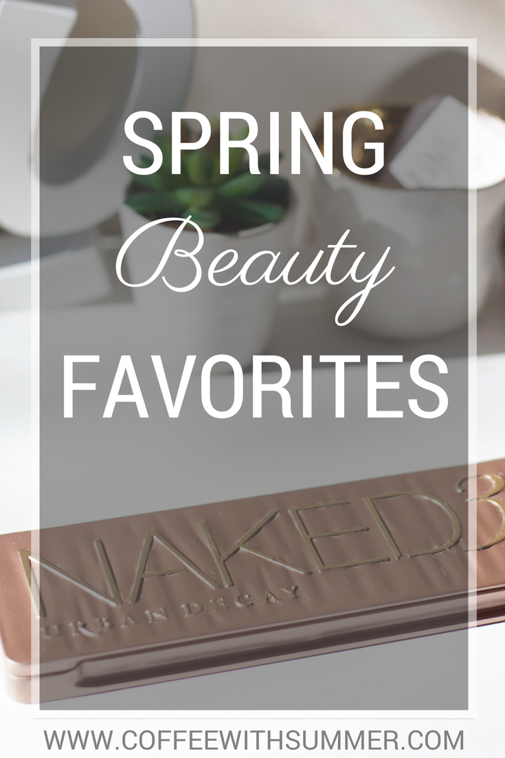 Spring Beauty Favorites | Coffee With Summer