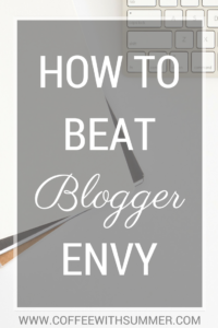 How To Beat Blogger Envy | Coffee With Summer