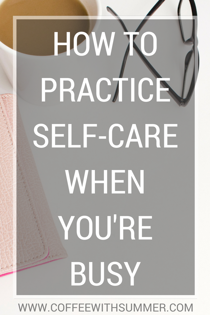 How To Practice Self-Care When You’re Busy
