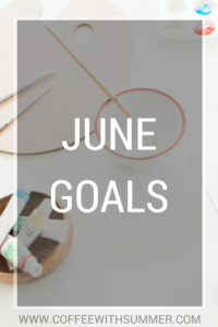 June Goals | Coffee With Summer