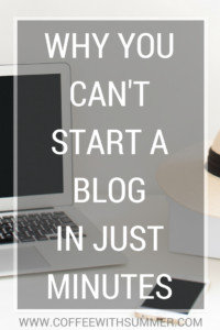 Why You Can't Start A Blog In Just Minutes | Coffee With Summer