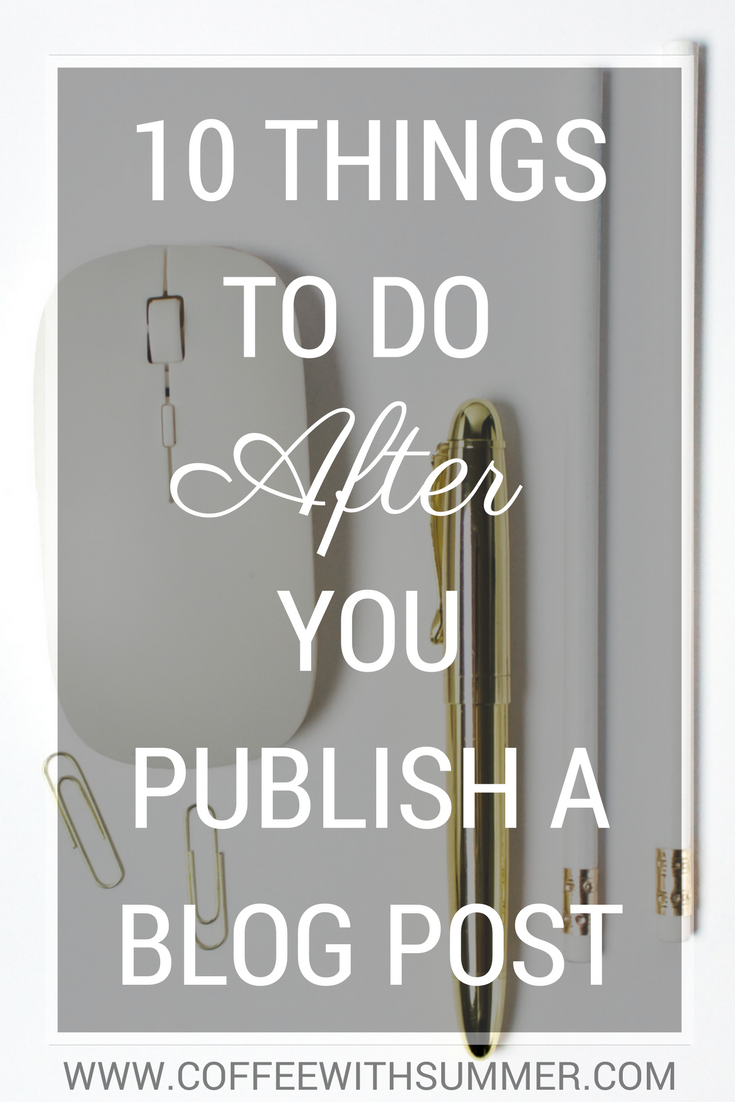 10 Things To Do After You Publish A Blog Post | Coffee With Summer