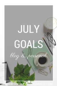July Goals | Coffee With Summer