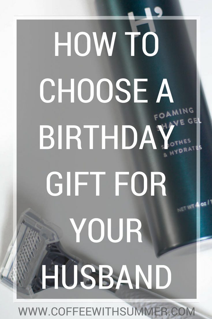 How To Choose A Birthday Gift For Your Husband | Coffee With Summer