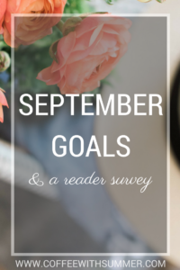 September Goals (& Reader Survey) | Coffee With Summer