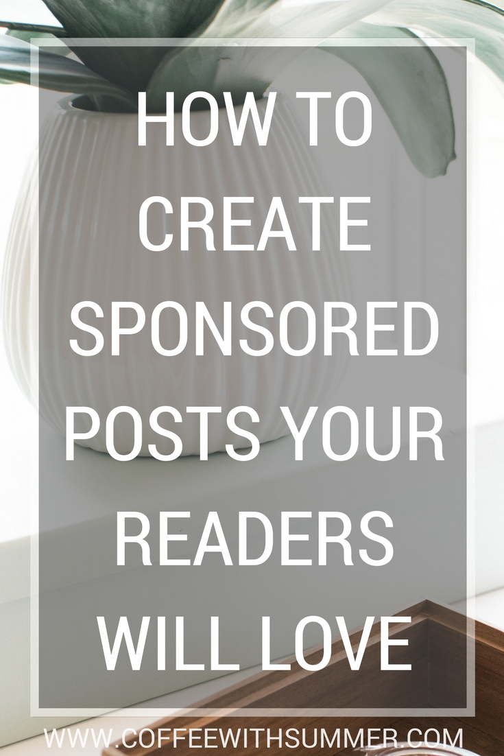 How To Create Sponsored Posts Your Readers Will Love | Coffee With Summer