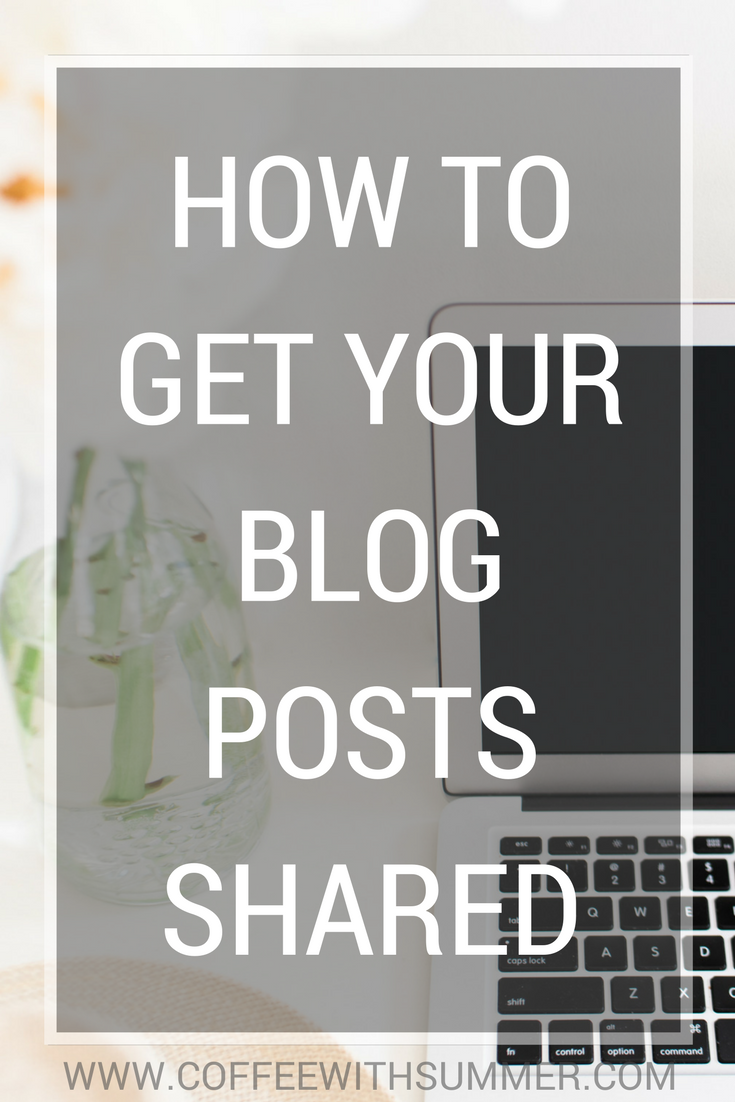 How To Get Your Blog Posts Shared | Coffee With Summer