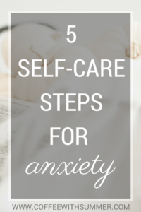 5 Self-Care Steps For Anxiety | Coffee With Summer