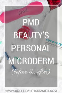 PMD Beauty's Personal Microderm (Before & After) | Coffee With Summer