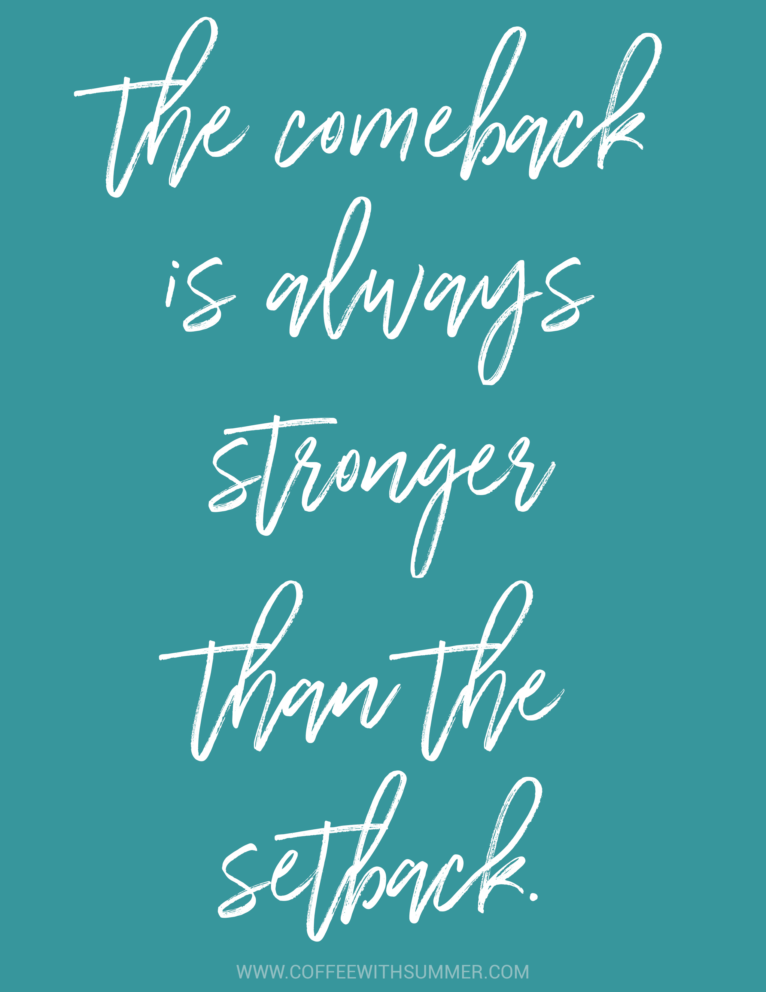 The Comeback Is Always Stronger Than The Setback