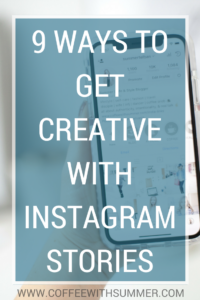 9 Ways To Get Creative With Instagram Stories | Coffee With Summer