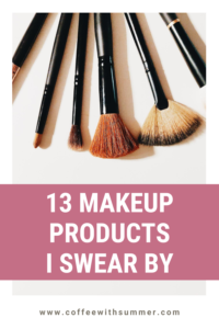 13 Makeup Products I Swear By