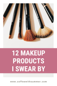 12 Makeup Products I Swear By